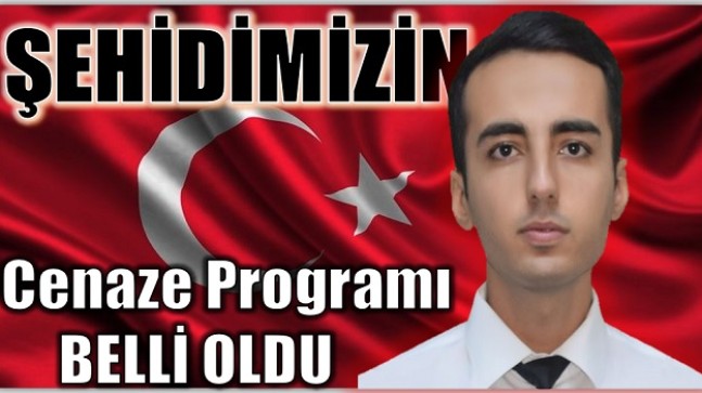 ŞEHİDİMİZİN CENAZE PROGRAMI BELLİ OLDU
