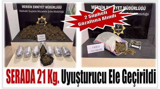 SERADA ÇUVALLARCA ‘SKUNK” UYUŞTURUCU MADDE ELE GEÇİRİLDİ