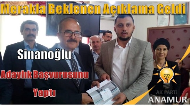 Sinanoğlu Merakla Beklenen Aday Adaylığı Açıklamasını Yaptı