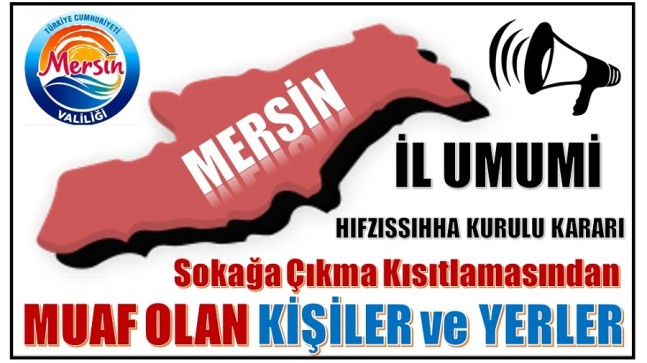 İl Hıfzıssıhha Kurulu Açıkladı ; Sokağa Çıkma Kısıtlamasından Muaf Olan Yerler ve Kişiler