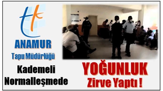 Anamur Tapu Müdürlüğünde Yoğunluk Zirve Yaptı !