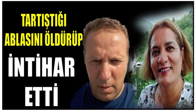 Tartıştığı Ablasını Öldürüp İntihar Etti