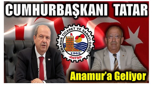 Cumhurbaşkanı TATAR , Anamur’a Geliyor