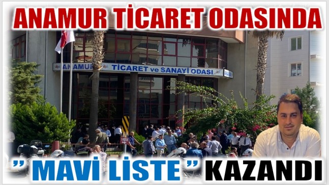 Anamur Ticaret Odası Seçimini ” MAVİ LİSTE ” Kazandı