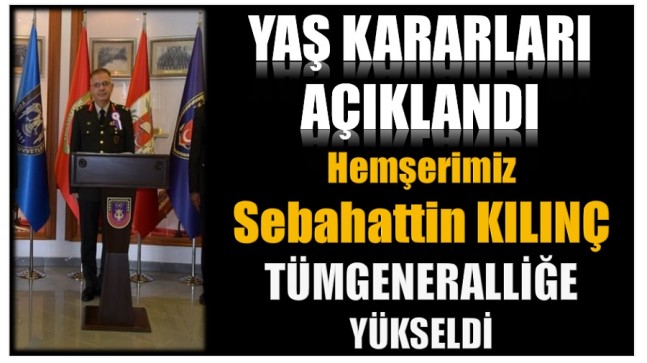 Hemşerimiz KILINÇ Tümgeneralliğe Yükseldi