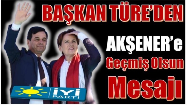 Önceki Dönem Anamur Belediye Başkanı TÜRE’den AKŞENER’e Geçmiş Olsun Mesajı !