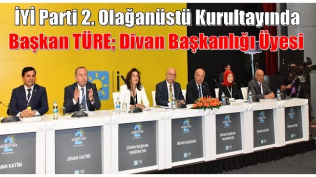 Başkan TÜRE,Kurultayda Divan Başkanlığı Üyesi Oldu