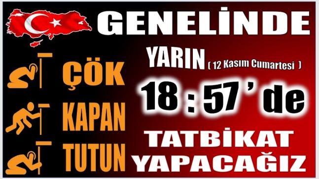 TÜRKİYE GENELİNDE TATBİKAT YAPILACAK !