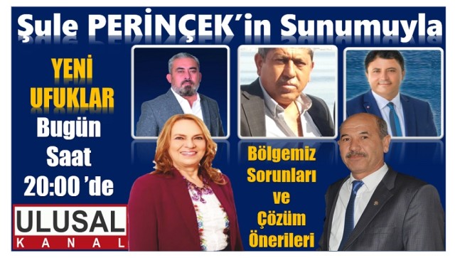11 Temmuz Pazar Akşamı ( Bugün ) ULUSAL KANAL’da