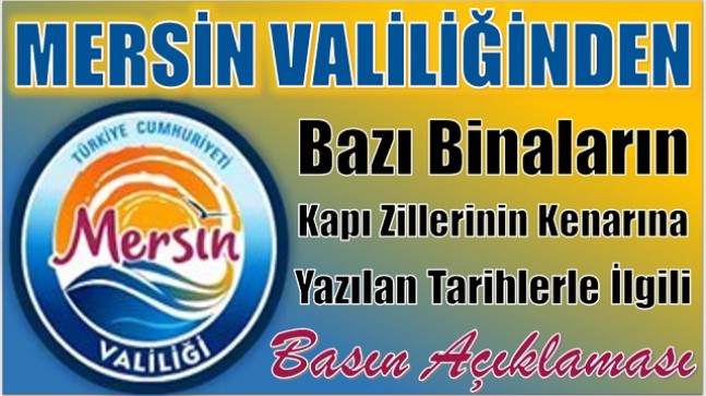 Mersin Valiliğinden,Kapı Zilleri Kenarına Yazılan Tarih ile İlgili Basın  Açıklaması