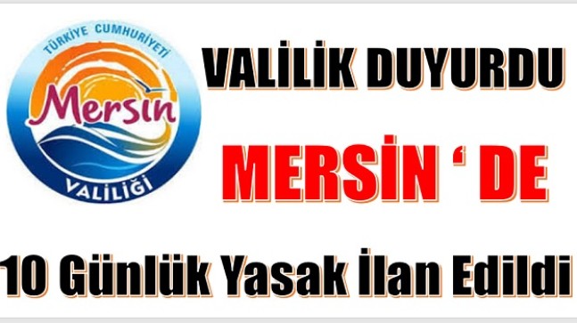 Valilik Duyurdu ! On Gün Yasak İlan Edildi