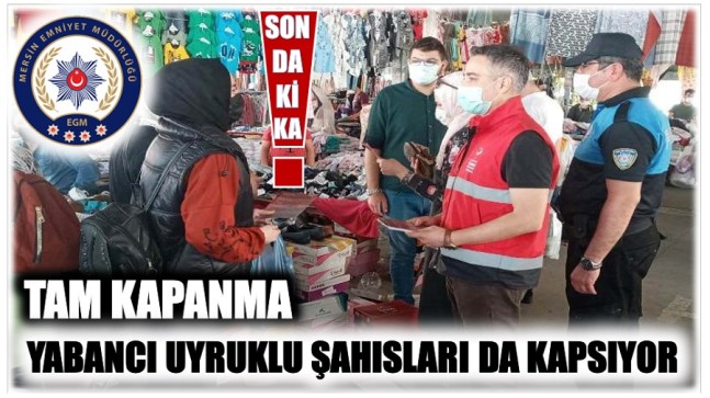 Tam Kapanma Broşürü Dağıtıldı. Kapanma Yabancı Uyruklu Kişileri de Kapsıyor