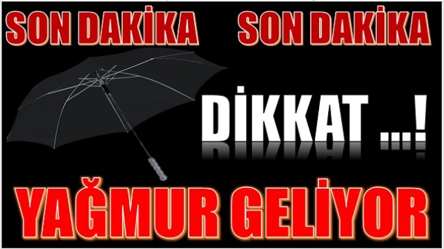 DİKKAT ! YAĞMURLU BİR HAFTA GELİYOR