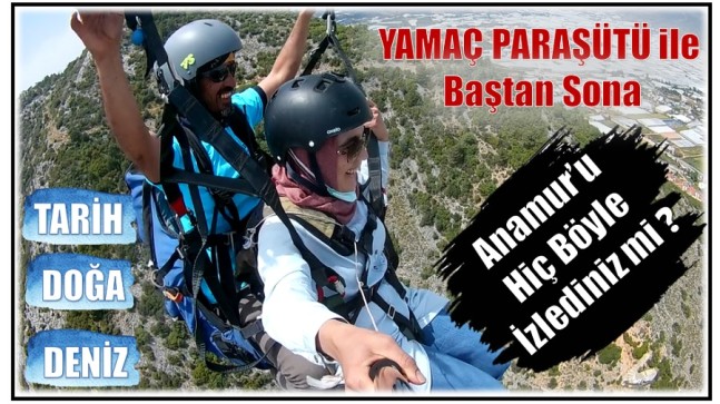 Arkanıza Yaslanın, Kemerinizi Bağlayın; “Gökyüzünden Anamur’u İzleyeceğiz”