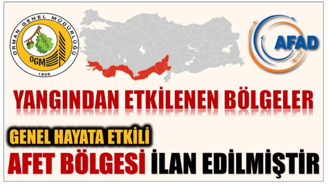 Yangından Etkilenen Bölgeler “Genel Hayata Etkili Afet Bölgesi” ilan edildi.