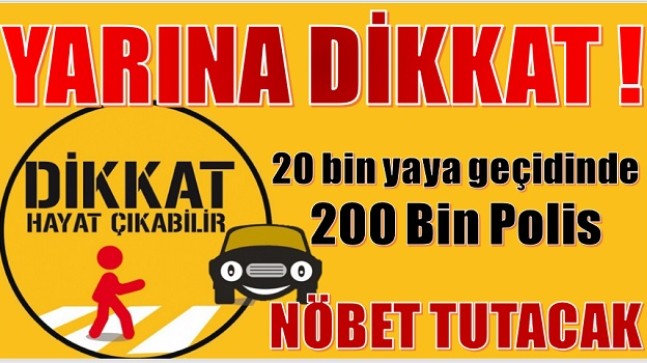 20 Bin Yaya Geçidinde , 200 Bin Kolluk Görevlisi Görev Alacak