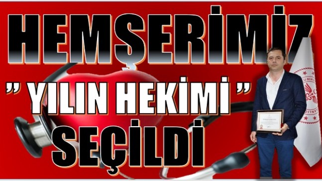 HEMŞERİMİZ BALLI ” YILIN HEKİMİ ” SEÇİLDİ
