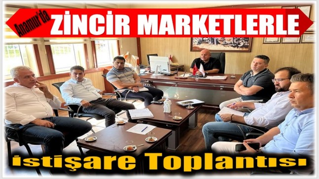 Anamur’da Zincir Marketlerin  Yetkilileri ile İstişare Toplantısı