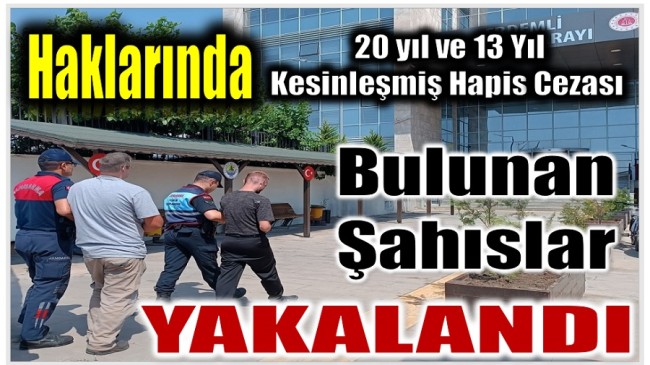 Haklarında Toplam 33 Yıl Kesinleşmiş Hapis Cezası Bulunan 2 Kişi Yakalandı