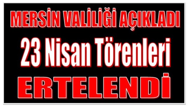 23 Nisan Törenleri Ertelendi