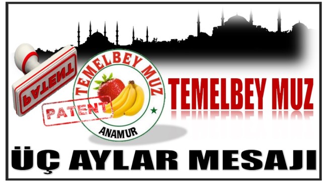 TEMELBEY MUZ’DAN ÜÇ AYLAR MESAJI