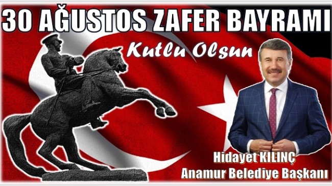 BAŞKAN KILINÇ’TAN 30 AĞUSTOS ZAFER BAYRAMI MESAJI