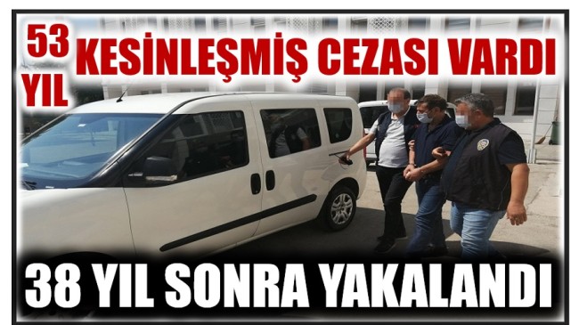 53 Yıl Hapis Cezası Vardı, 38 Yıl Sonra Yakalandı