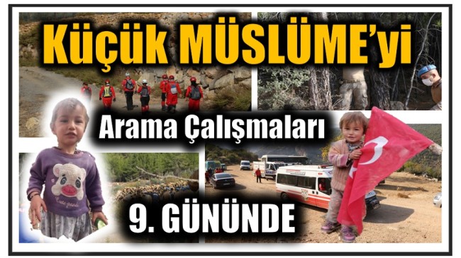 Küçük Müslüme’yi Arama Çalışmalarında 9. Gün