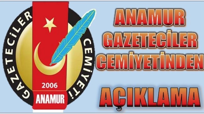 ANAMUR GAZETECİLER CEMİYETİ’NDEN AÇIKLAMA