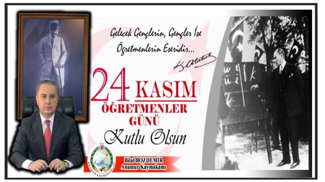 Kaymakam Bilal BOZDEMİR’den 24 Kasım Öğretmenler Günü Mesajı