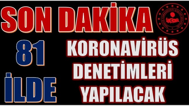 KORONAVİRÜS TEDBİRLERİ DENETİMİ YAPILACAK