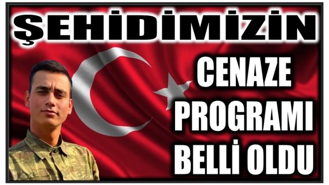 Şehidimizin Cenaze Programı Belli Oldu