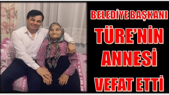 Başkan TÜRE Annesini Kaybetti