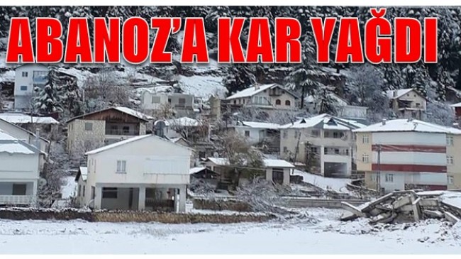 ABANOZ’A KAR YAĞDI