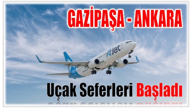 Gazipaşa – Ankara Uçak Seferleri Başladı