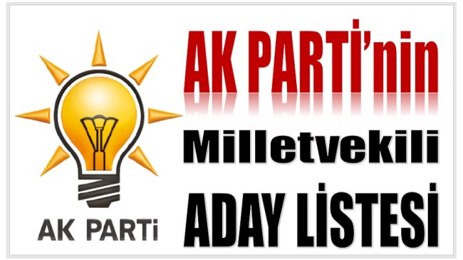 AK PARTİ’nin Milletvekili Aday Listesi Açıklandı