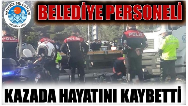 Belediye Personeli Kazada Hayatını Kaybetti