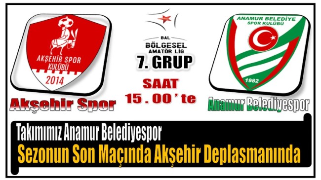 Anamur Belediyespor ; Sezonun Son Maçında Akşehir Deplasmanında