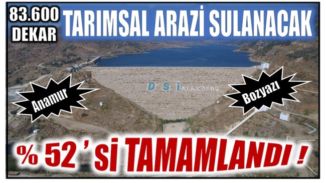 ALAKÖPRÜ SULAMA SİSTEMİNİN % 52′ Sİ TAMAMLANDI