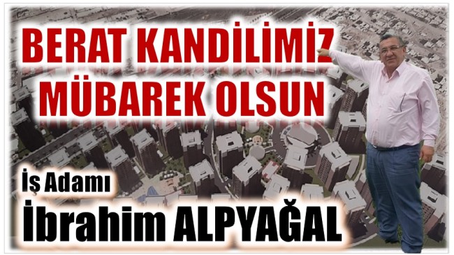 İş Adamı ALPYAĞAL’dan BERAT KANDİLİ Mesajı