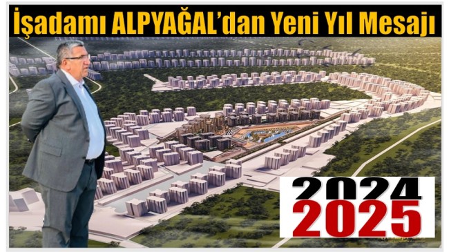 İşadamı ALPYAĞAL’dan Yeni Yıl Mesajı