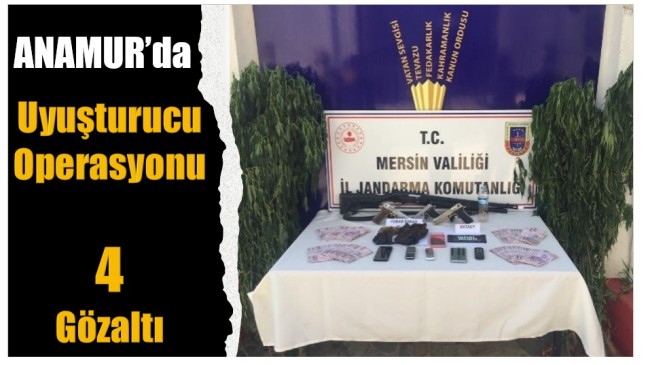 ANAMUR’DA UYUŞTURUCU OPERASYONU ; 4 GÖZALTI