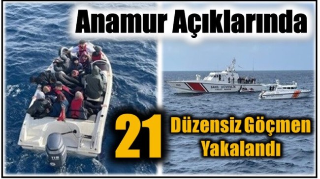 Anamur Açıklarında 21 Düzensiz Göçmen Yakalandı