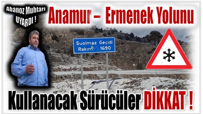 Anamur – Ermenek Karayolunu Kullanacak Hemşehrilerimizin Dikkatine !