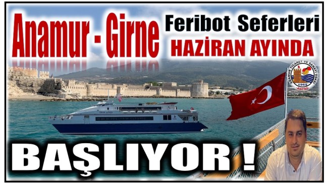 Anamur – Girne Feribot Seferleri Haziran’da Başlıyor !