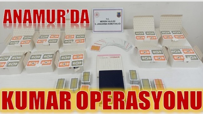 Anamur’da Kumar Operasyonu