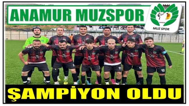 Anamur Muzspor Şampiyon Oldu