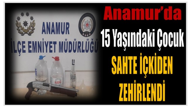 Anamur’da 15 Yaşındaki Çocuk Sahte İçkiden Zehirlendi