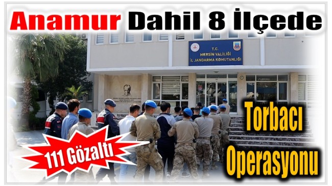 Jandarmadan Torbacı Operasyonu; 111 Gözaltı