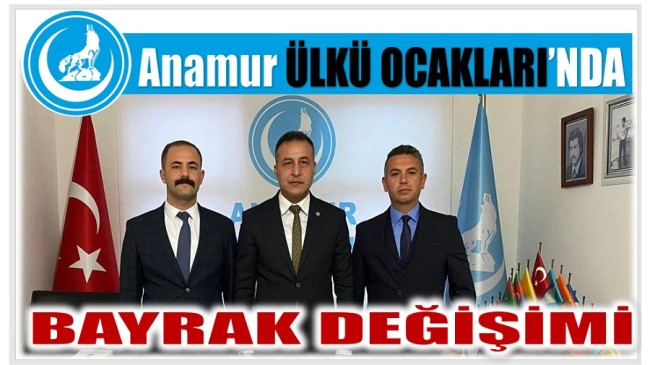 Anamur ÜLKÜ OCAKLARI’nda Bayrak Değişimi